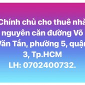 Chính chủ cho thuê nhà nguyên căn đường Võ Văn Tần, Phường 5, Quận 3, Tp. HCM